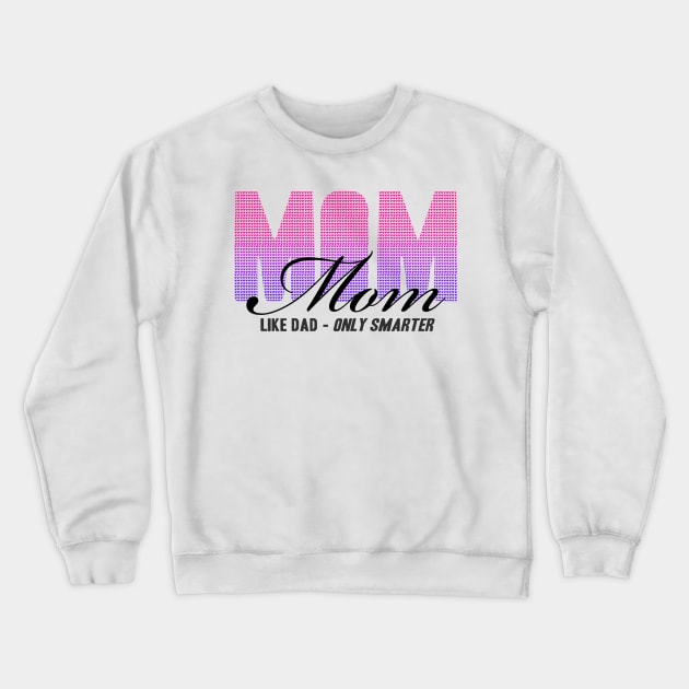 Mom like dad only smarter Crewneck Sweatshirt by Girona